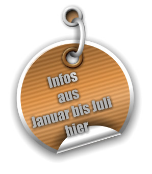 Infos  aus  Januar bis Juli  hier